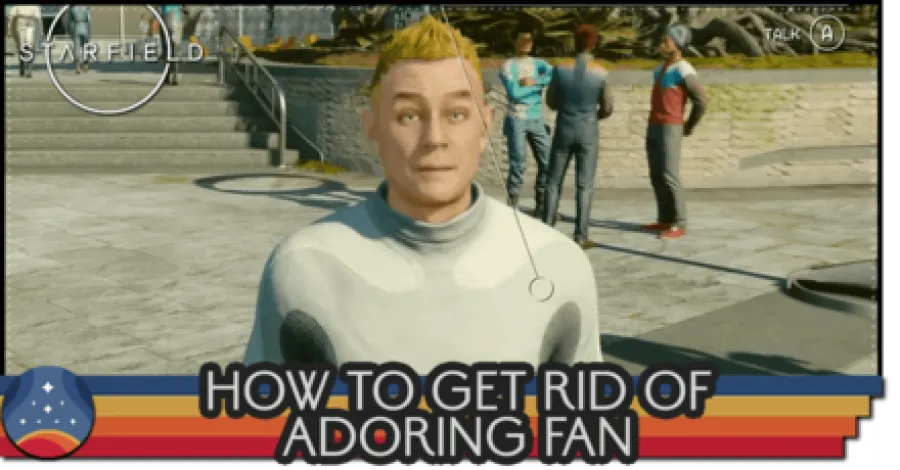 Starfield - How to Get Rid of Adoring Fan