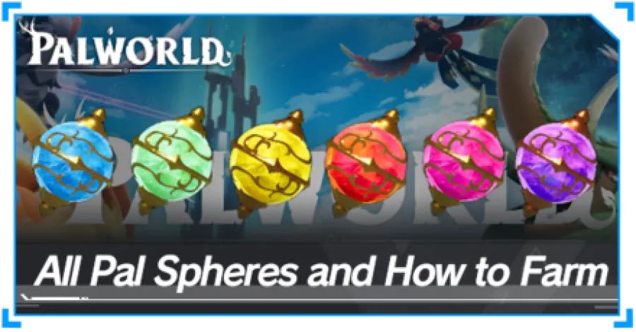 Palworld - All Pal Spheres and How to Farm