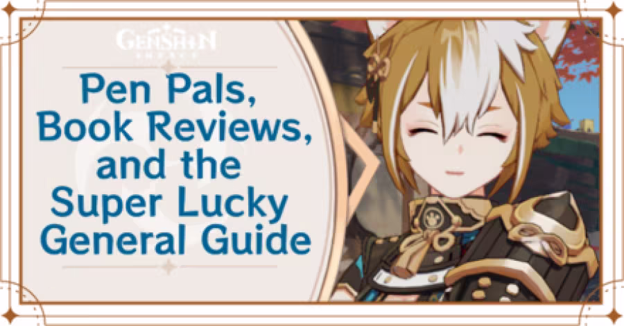 Genshin Impact - Pen Pals, Book Reviews, and the Super Lucky General Quest Guide