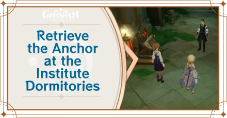 Genshin Impact - Fontaine Research Institute Chronicles - Retrieve the Anchor at the Institute Dormitories