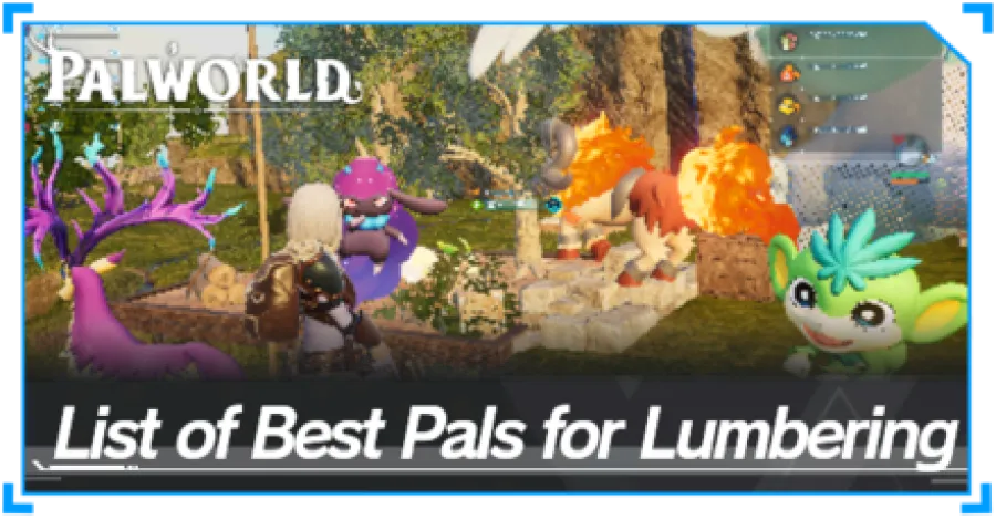 Palworld - List of Best Base Pals for Lumbering Top Banner
