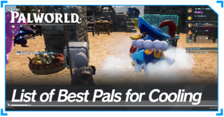 Palworld - List of Best Base Pals for Cooling Top Banner